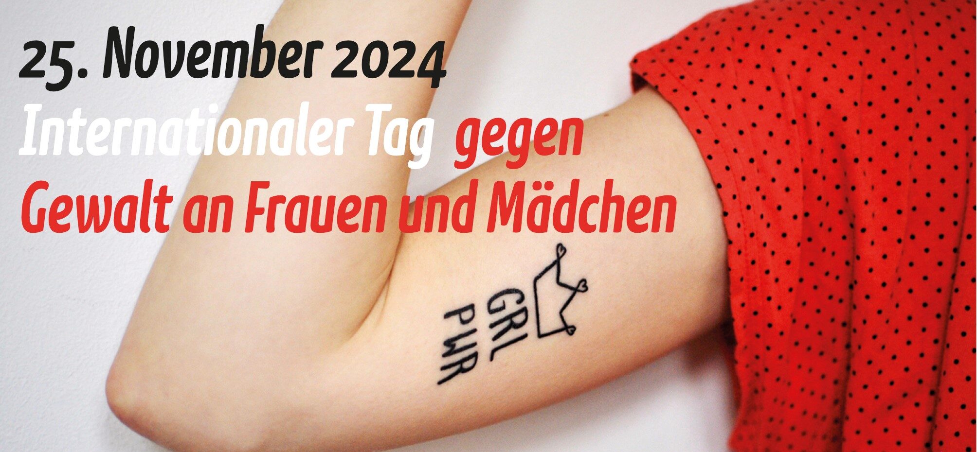 Das Bild zeigt den Arm einer Frau mit dem Tattoo "Girl Power" und dem Titel "25. November 2024 Internationaler Tag gegen Gewalt an Frauen und Mädchen